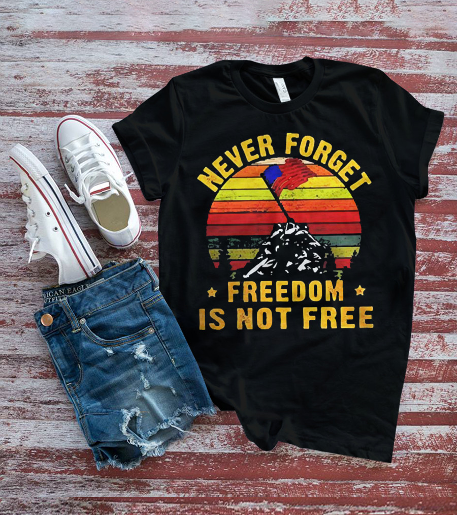 Never Forget Freedom Is Not Free Iwo Jima Flag Sunset Stripes T-Shirt