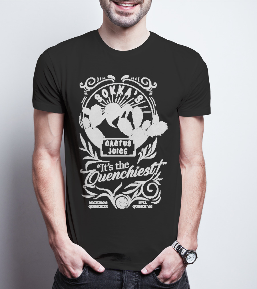 Sokka’s Cactus Juice It’s The Quenchiest Montong's Quencher Style Quenchin' T-Shirt