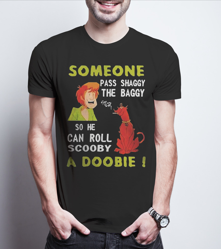 Someone Pass Shaggy The Baggy So He Can Roll Scooby A Doobie Scooby-Doo Smoking Reference T-Shirt