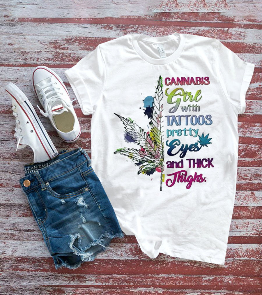 Cannabis Girl Tattoos Pretty Eyes Thick Thighs Leaf T-Shirt