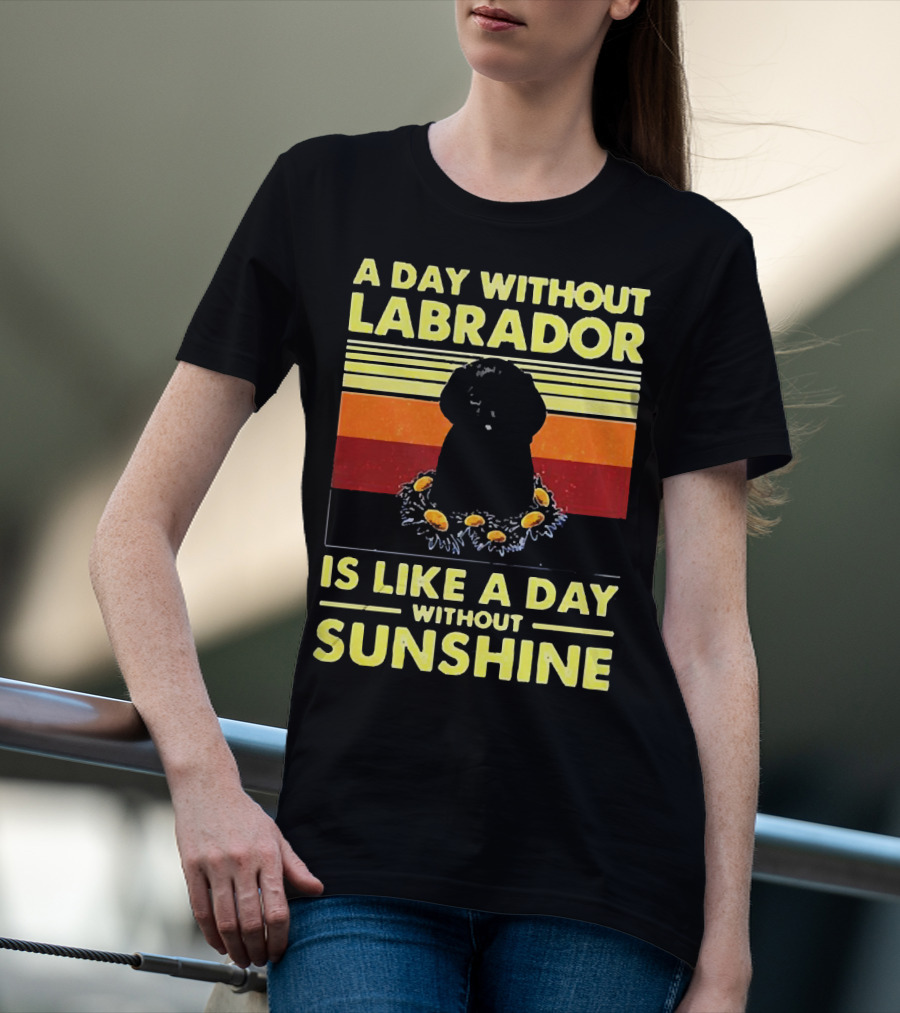 A Day Without Labrador Is Like A Day Without Sunshine Retro Sunset T-Shirt