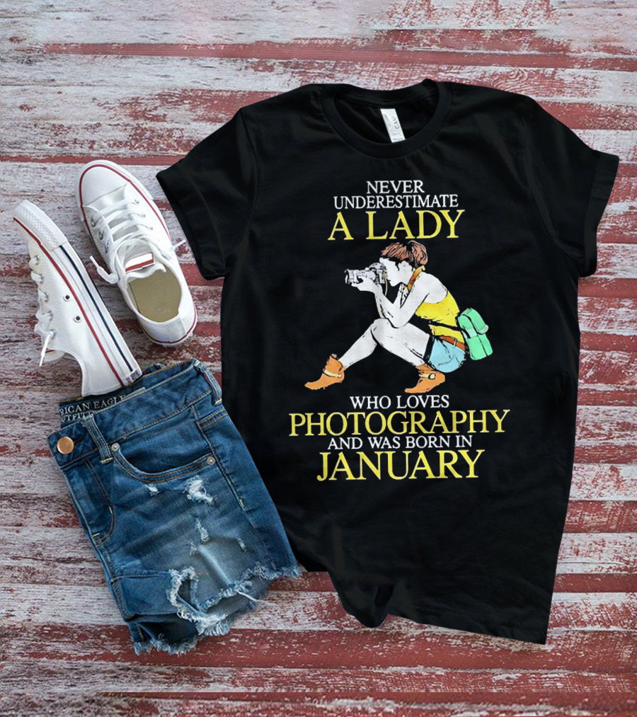Never Underestimate A Lady Born In January Who Loves Photography T-Shirt