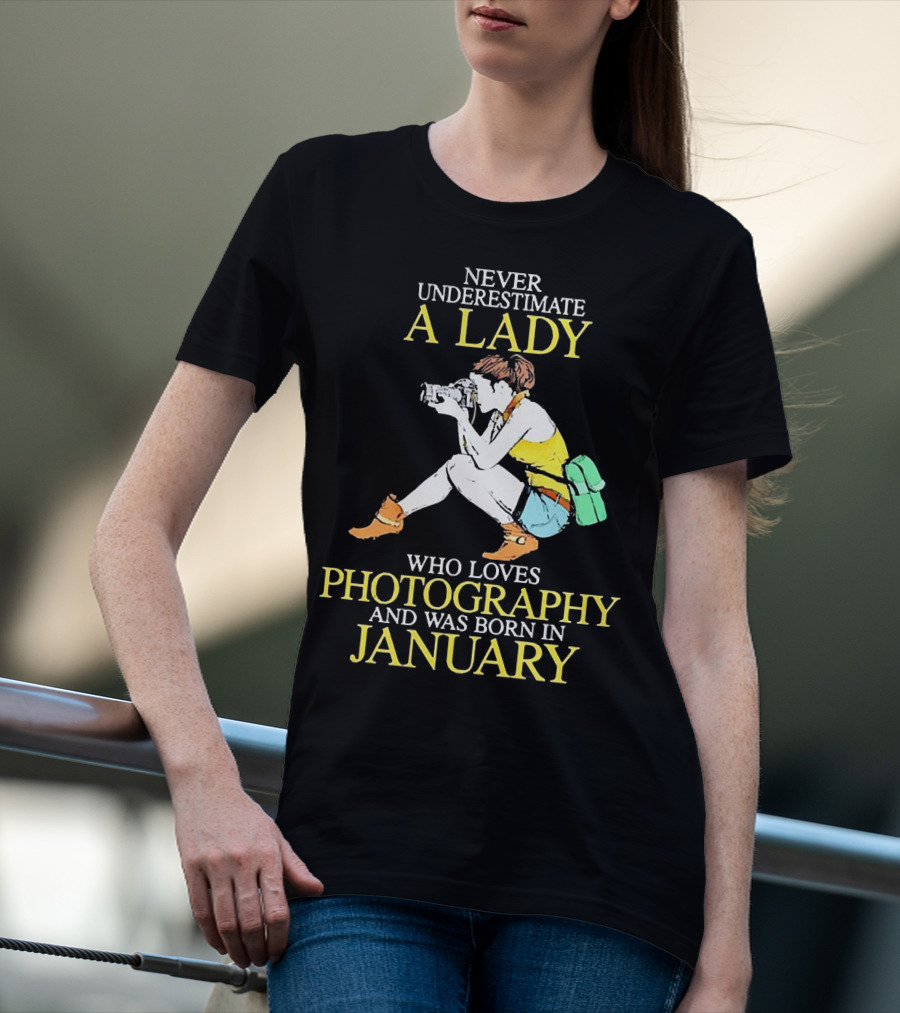 Never Underestimate A Lady Born In January Who Loves Photography T-Shirt