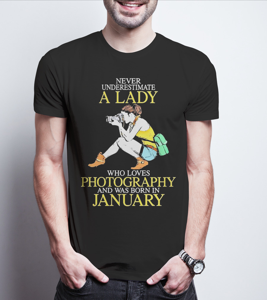 Never Underestimate A Lady Born In January Who Loves Photography T-Shirt