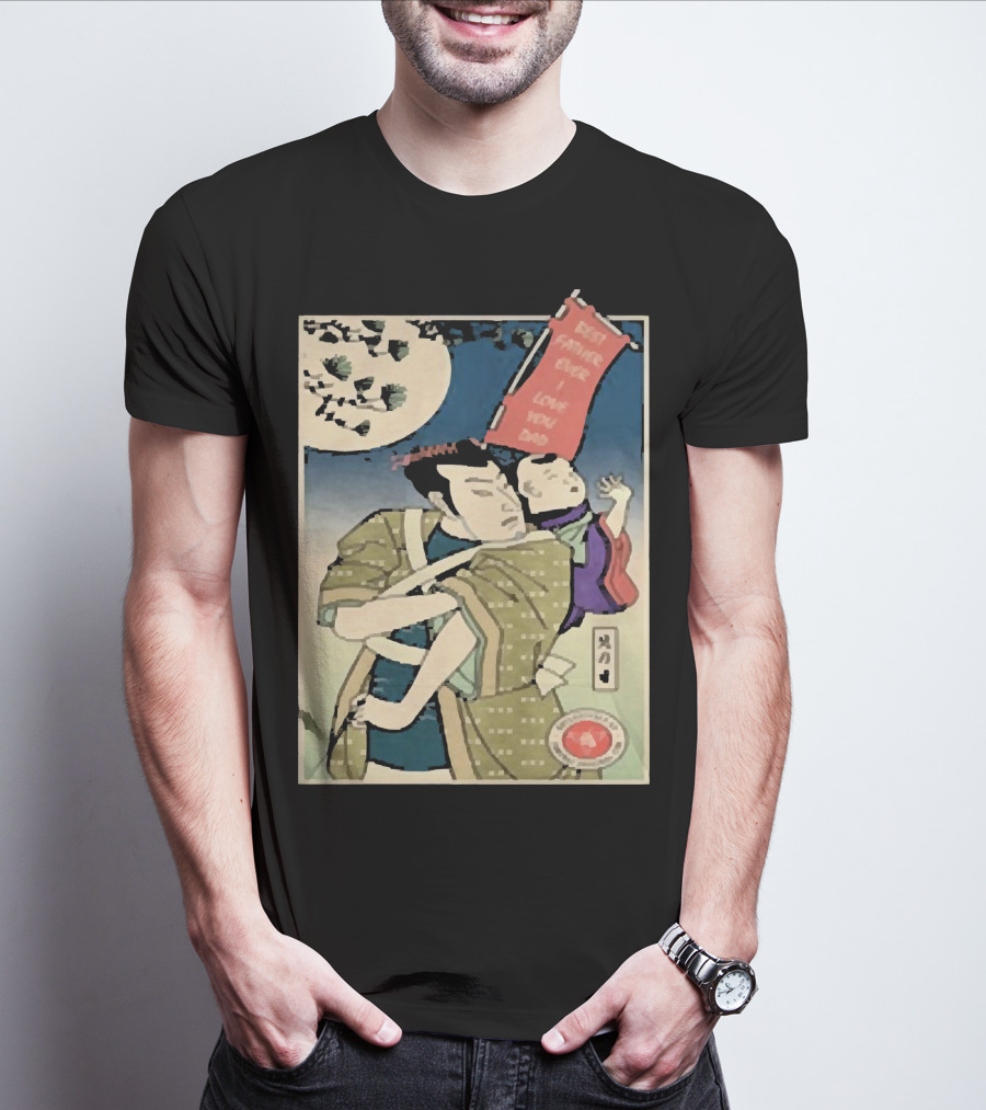 Best Father Ever Samurai I Love You Dad T-Shirt