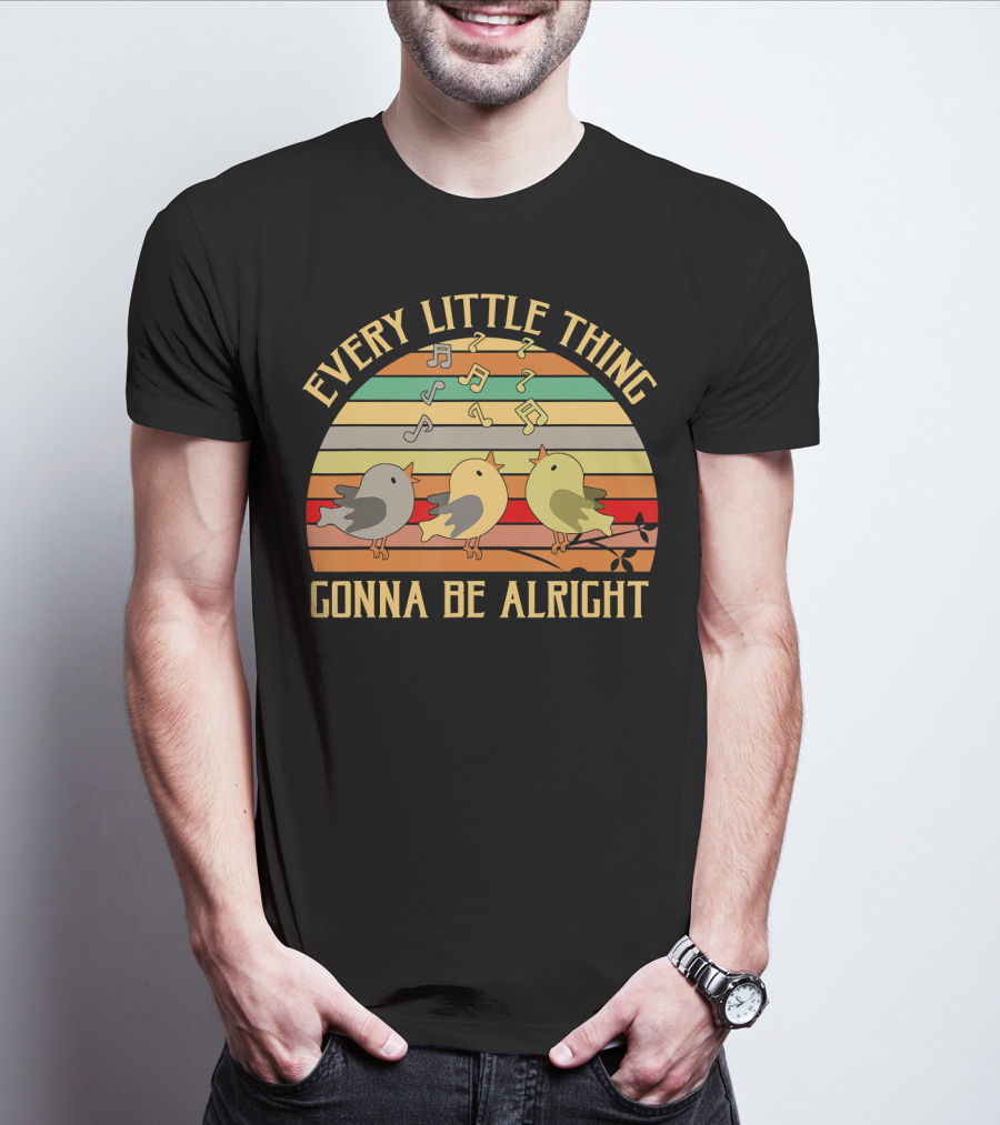 Every Little Thing Gonna Be Alright Three Singing Birds Retro Stripe Music Notes T-Shirt