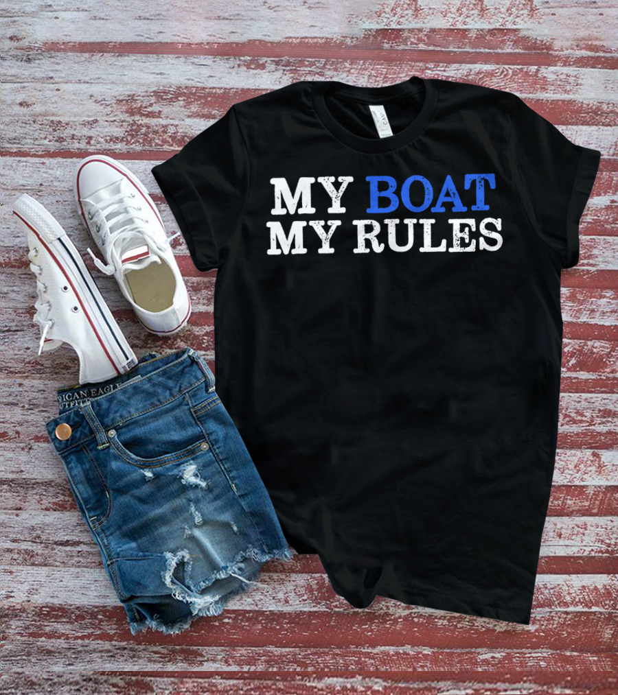MY BOAT MY RULES Design For Captains Sailors Boat Owners T-Shirt