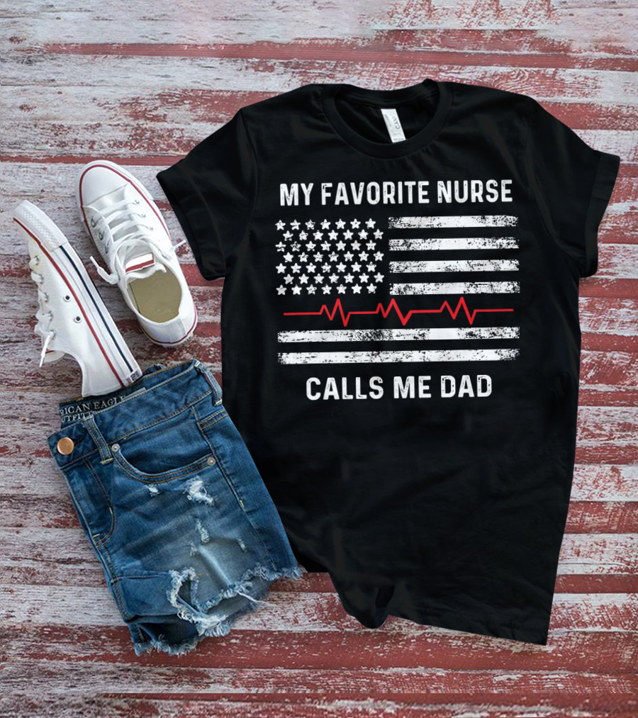 My Favorite Nurse Calls Me Dad American Flag With Heartbeat T-Shirt