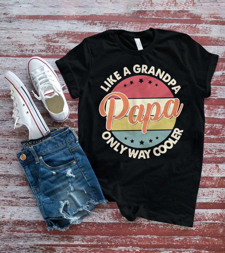 Like A Grandpa Papa Only Way Cooler T-Shirt
