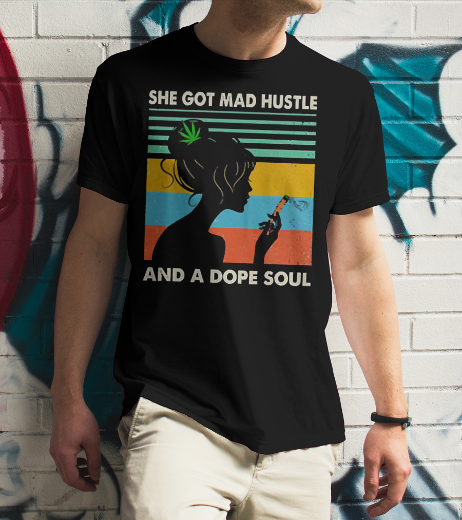 She Got Mad Hustle And A Dope Soul Cannabis Silhouette With Leaf And Stripes T-Shirt