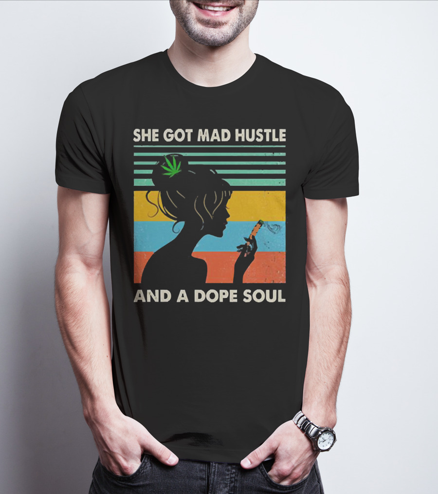 She Got Mad Hustle And A Dope Soul Cannabis Silhouette With Leaf And Stripes T-Shirt