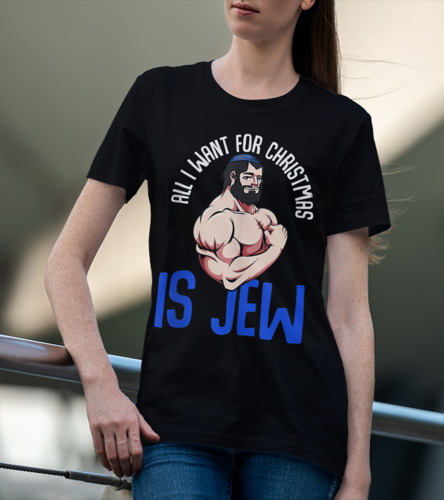 All I Want For Christmas Is Jew Funny Chanukah T-Shirt