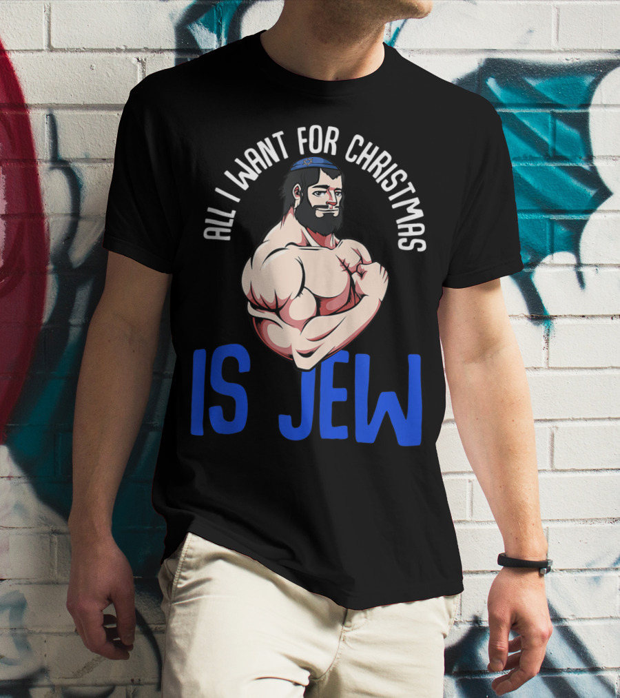 All I Want For Christmas Is Jew Funny Chanukah T-Shirt