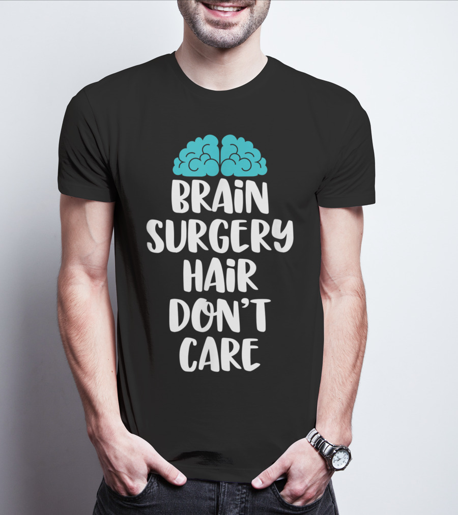 Brain Surgery Hair Don't Care Funny Recovery Get Well Soon T-Shirt