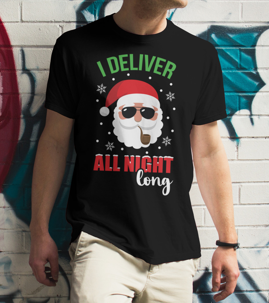 I Deliver All Night Long Santa With Sunglasses And Pipe T-Shirt