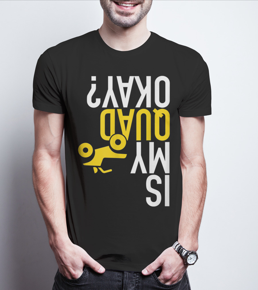 Is My Quad Okay Funny Quad ATV Flip T-Shirt
