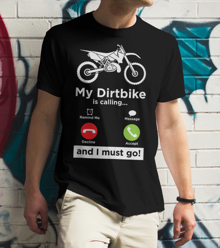 My Dirtbike Is Calling And I Must Go Enduro Rider 8E T-Shirt
