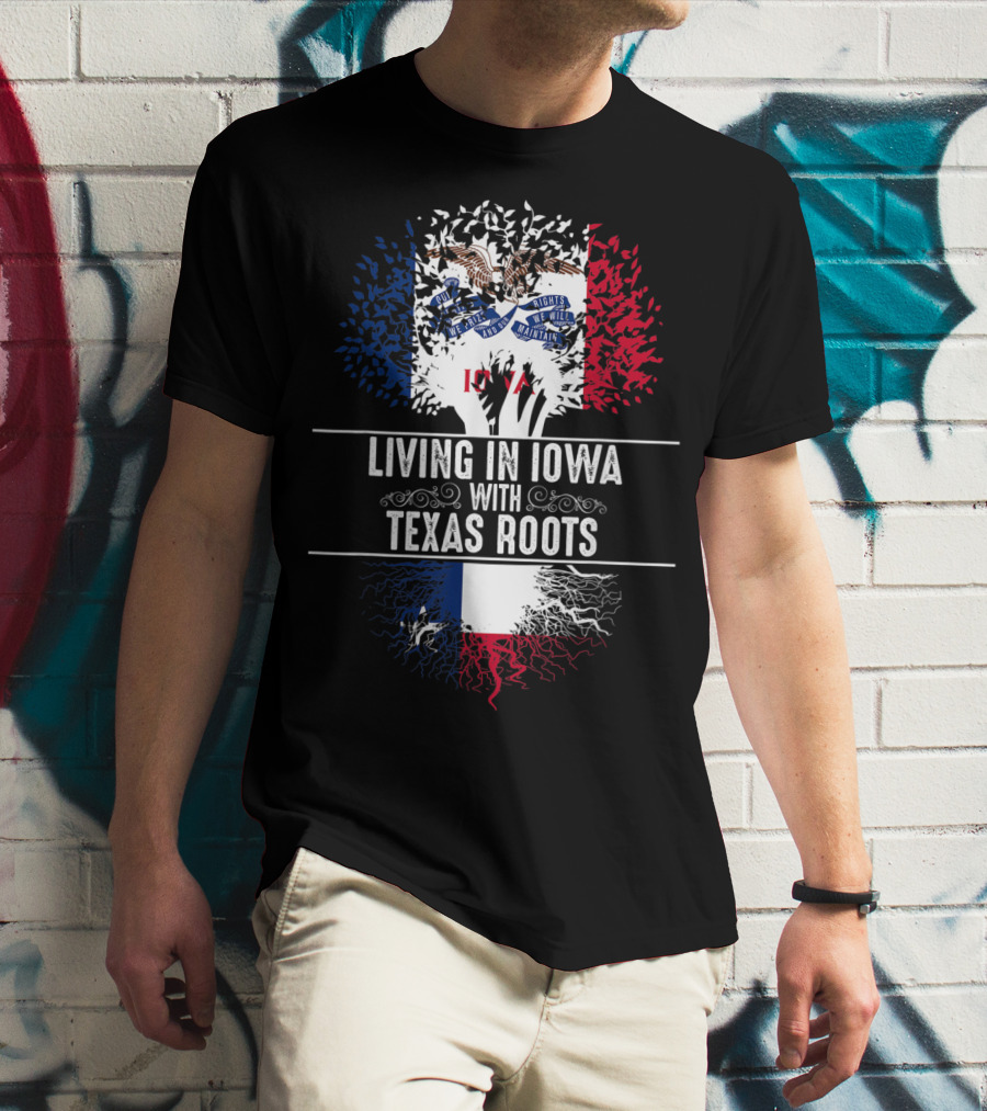 Living In Iowa With Texas Roots Iowa State Flag Tree T-Shirt