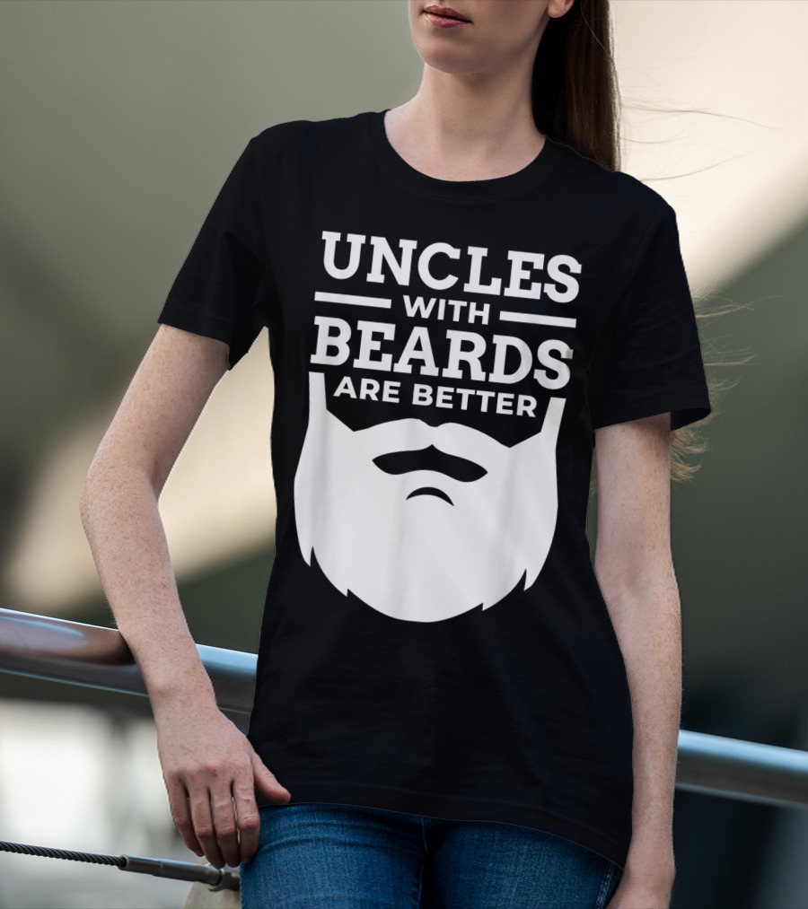 UNCLES WITH BEARDS ARE BETTER T-Shirt
