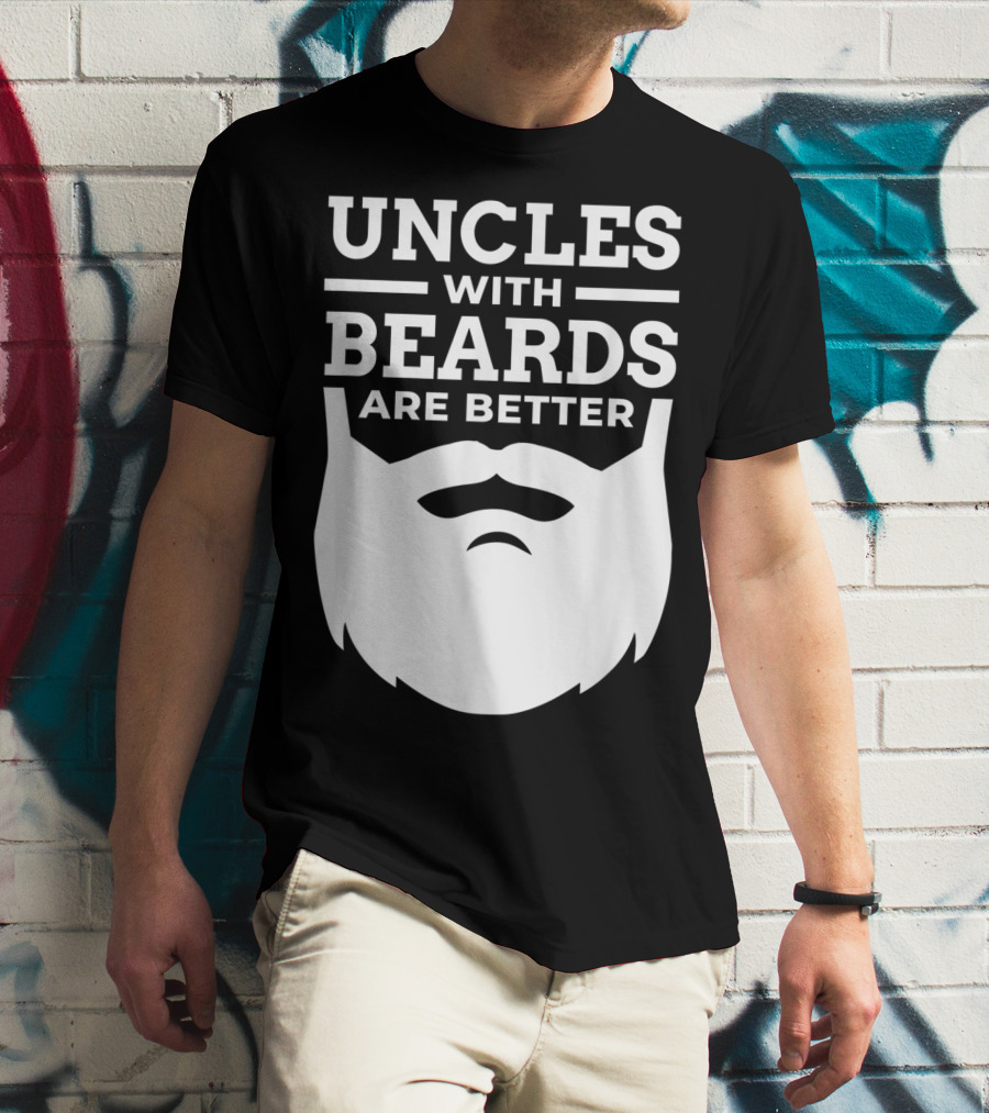 UNCLES WITH BEARDS ARE BETTER T-Shirt