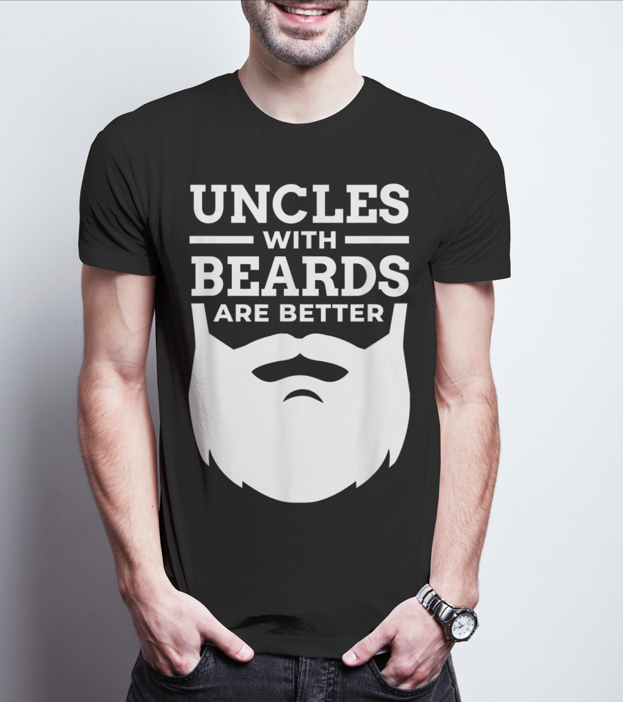 UNCLES WITH BEARDS ARE BETTER T-Shirt