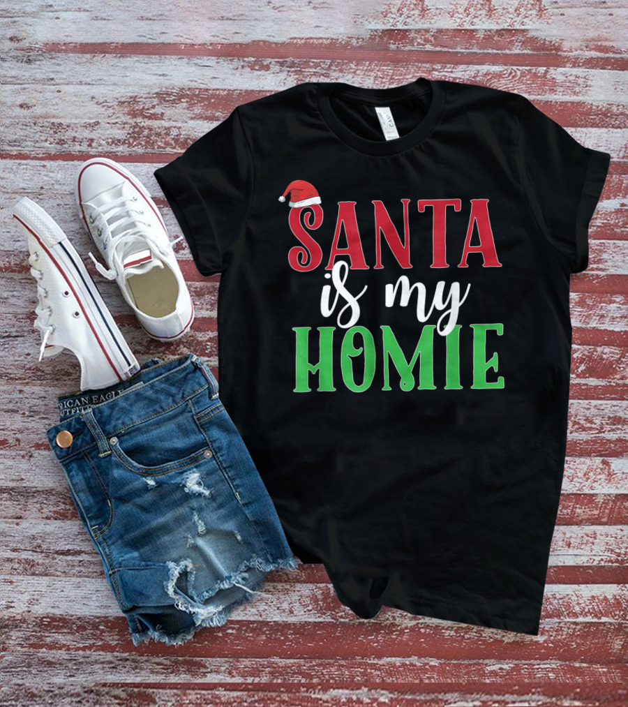 Santa Is My Homie Sweet Santa Hat Christmas T-Shirt