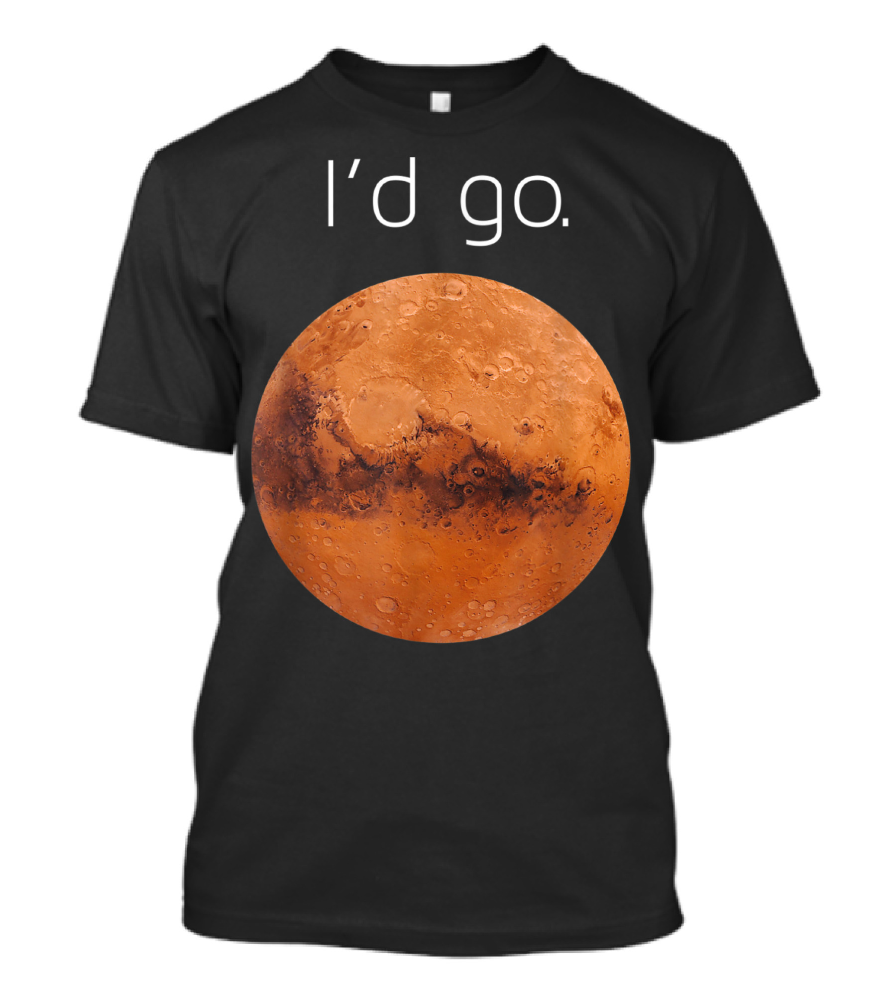 I'd Go Occupy Colonize Mars T-Shirt
