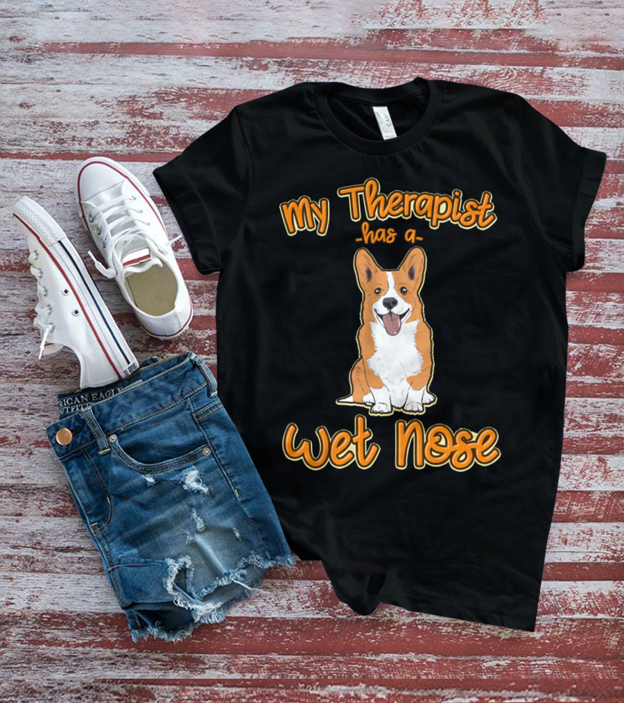 My Therapist Has A Wet Nose Pembroke Welsh Corgi Dog Lover Corgi T-Shirt