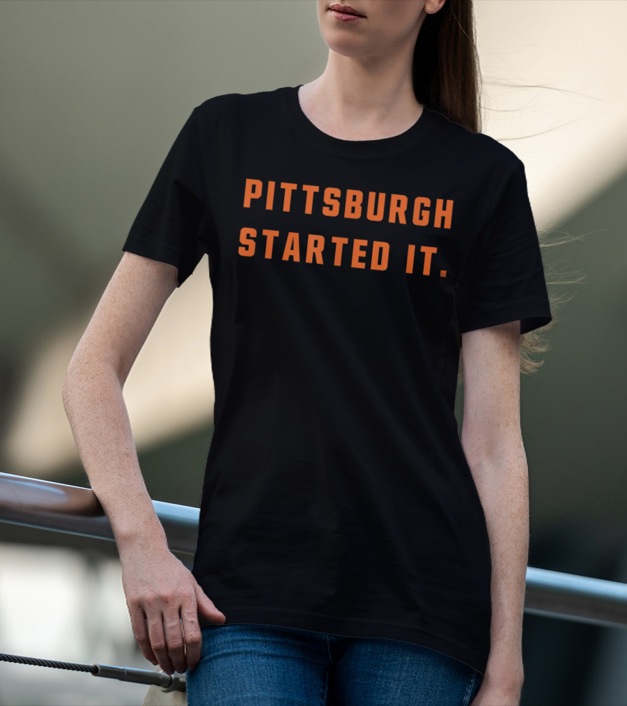 Pittsburgh Started It Cleveland Rivalry Statement Sports Fan T-Shirt