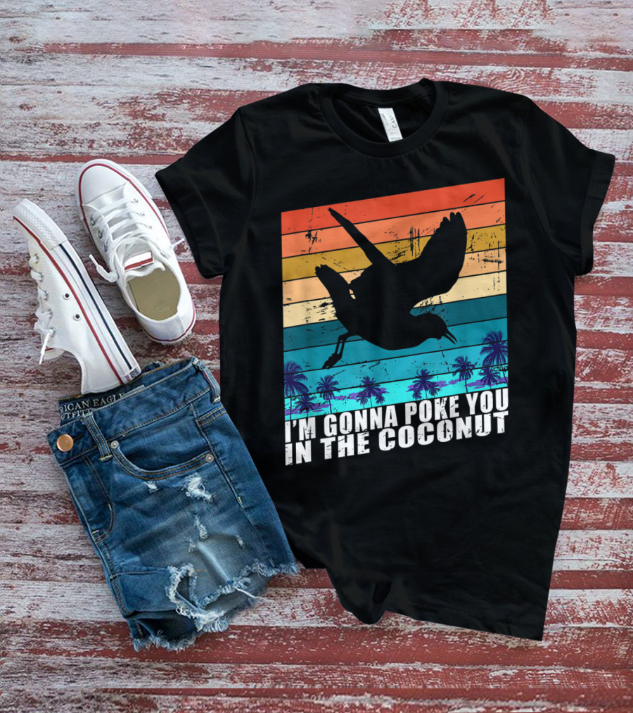 I'm Gonna Poke You In The Coconut Seagull Silhouette Tropical Stripes T-Shirt