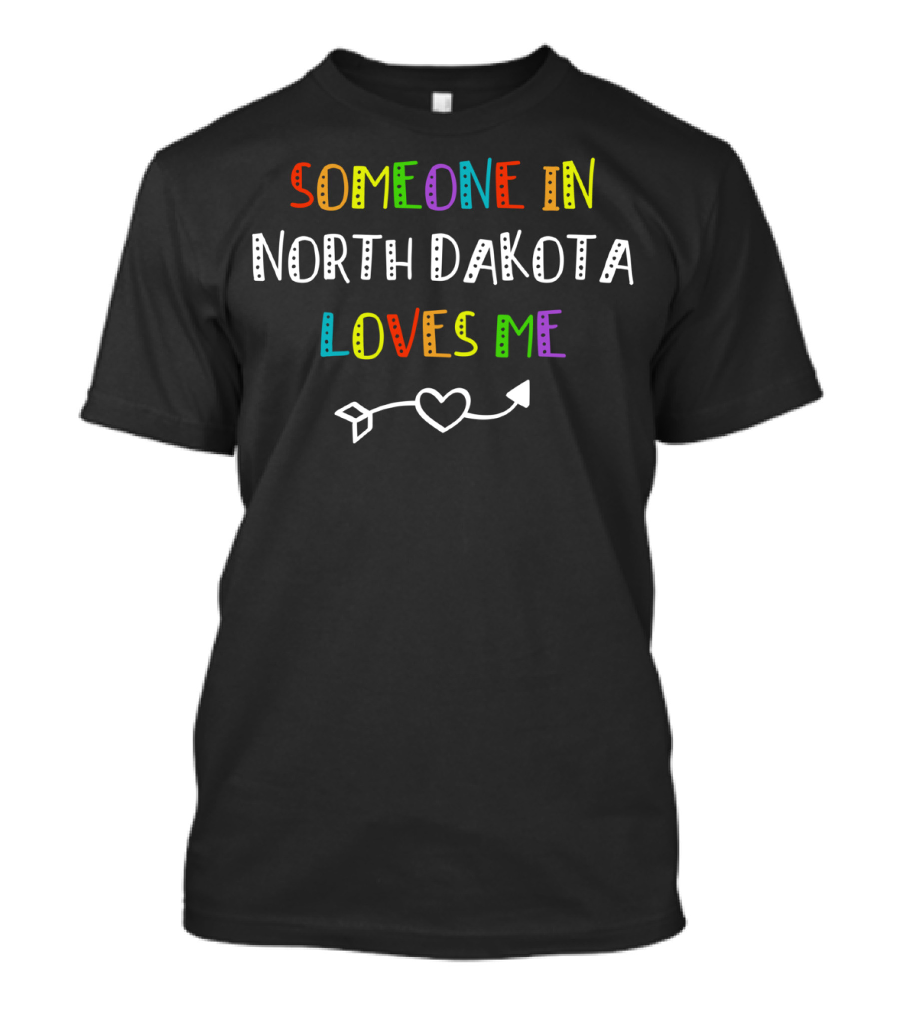Someone In North Dakota Loves Me Heart Arrow T-Shirt