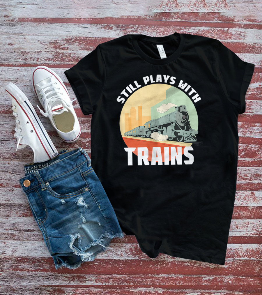 Still Plays With Trains Funny Model Railroad Retro Steam Engine T-Shirt