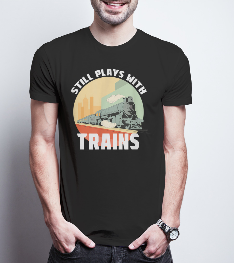 Still Plays With Trains Funny Model Railroad Retro Steam Engine T-Shirt