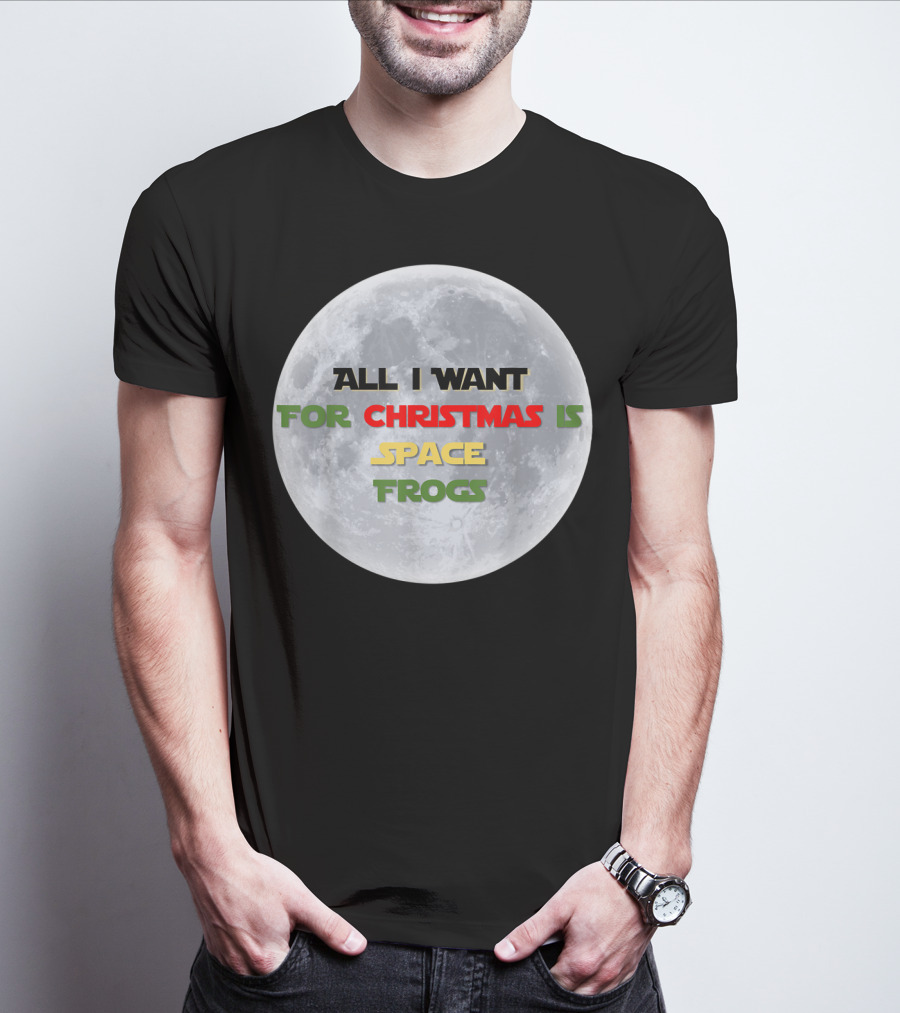 All I Want For Christmas Is Space Frogs Moon Fantasy T-Shirt