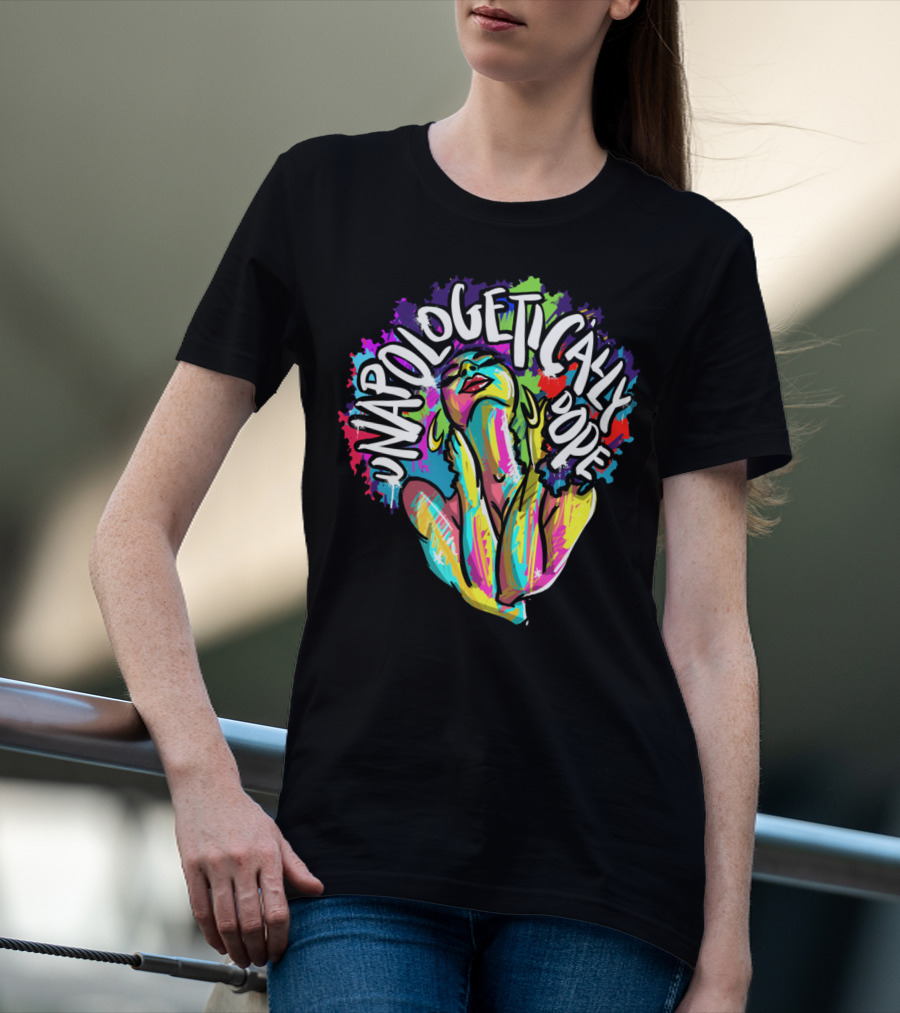 Unapologetically Dope Colorful Afro Woman T-Shirt