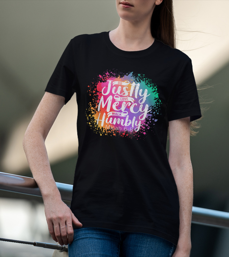 Christian Do Justly Love Mercy Walk Humbly Micah 6:8 Colorful Splatter T-Shirt