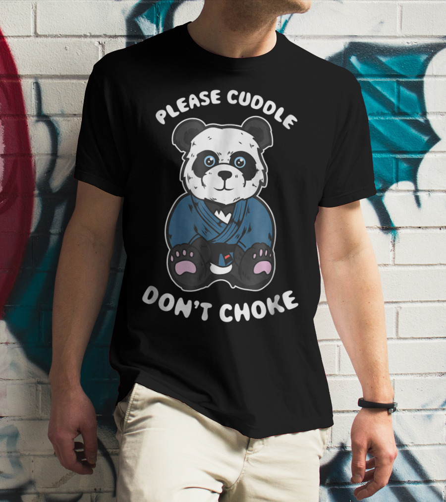 Please Cuddle Don't Choke Panda Brazilian Jiujitsu MMA BJJ T-Shirt