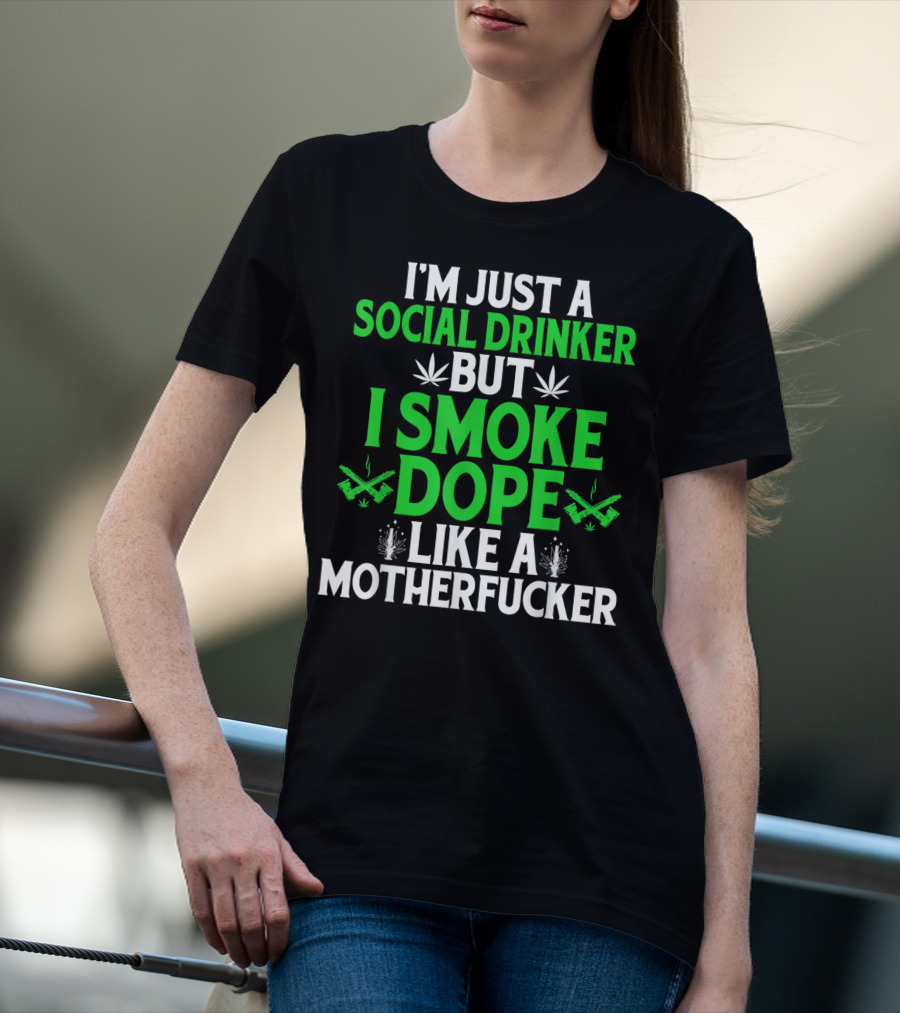 Social Drinker Smoke Dope Funny Marijuana Leaf Stoner T-Shirt
