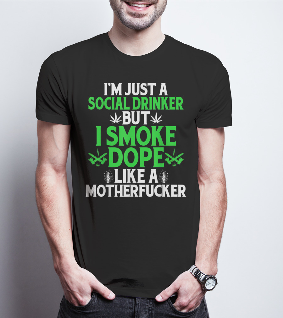 Social Drinker Smoke Dope Funny Marijuana Leaf Stoner T-Shirt