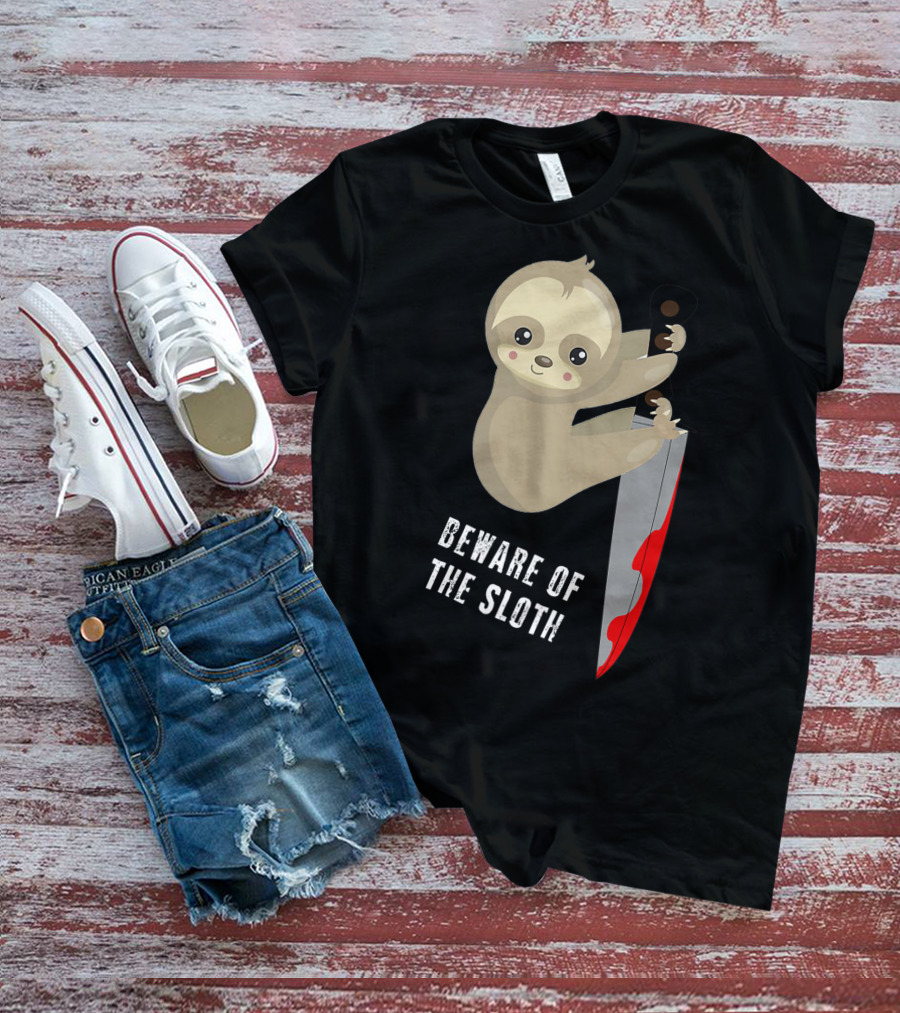 Beware Of The Sloth Cute But Has A Knife T-Shirt