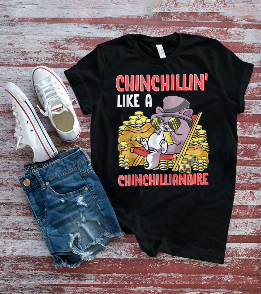 CHINCHILLIN' LIKE A CHINCHILLIANAIRE Chinchilla Top Hat Coins Sunglasses Lounge T-Shirt