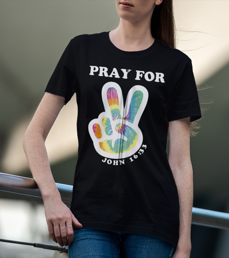 Pray For Peace John 16:33 Christian Tie Dye T-Shirt