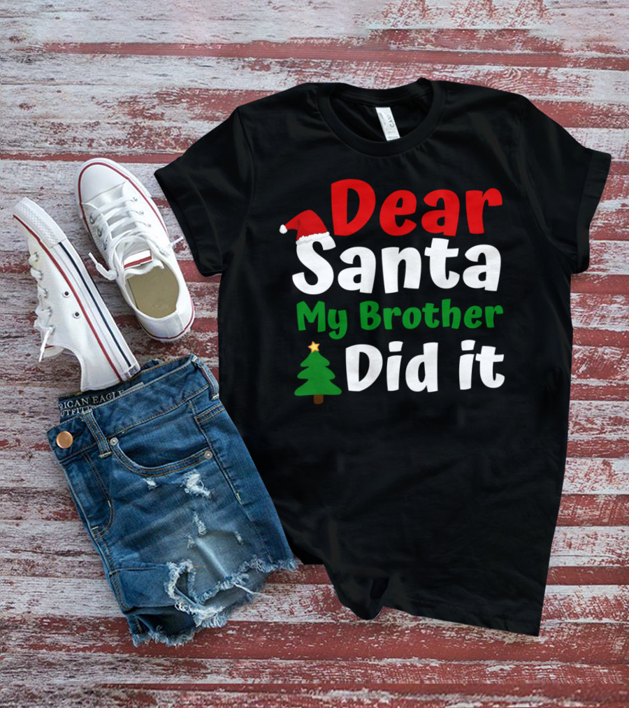 Dear Santa My Brother Did It Christmas Toddler Tree Hat T-Shirt