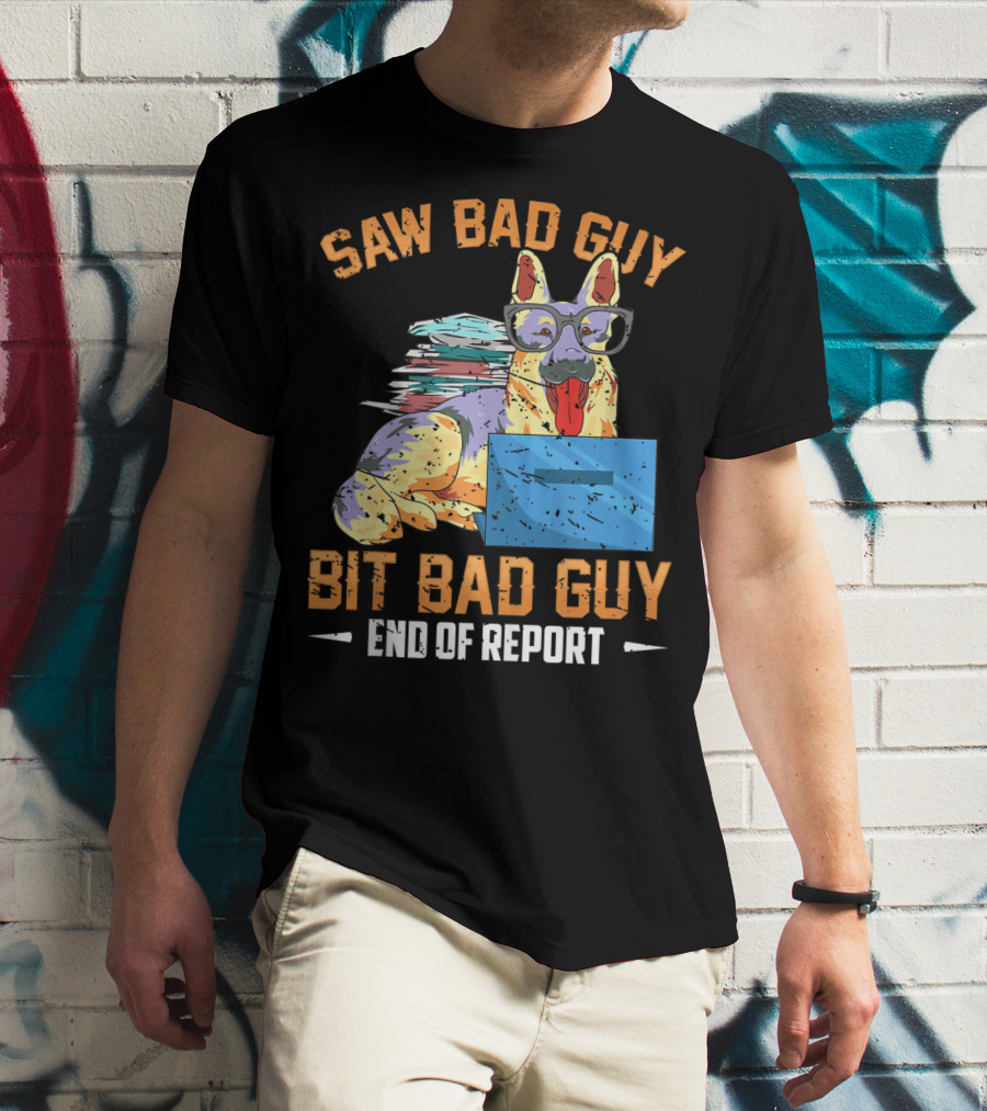 Saw Bad Guy Bit Bad Guy End Of Report T-Shirt