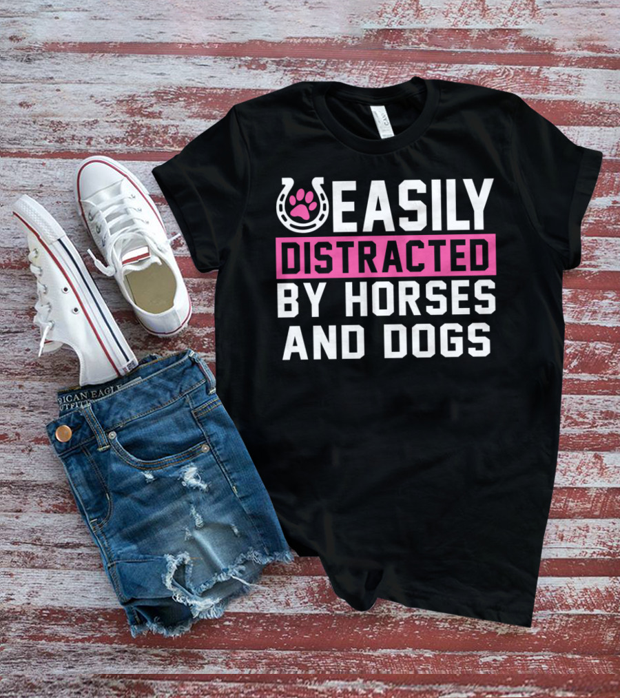 Easily Distracted By Horses And Dogs T-Shirt