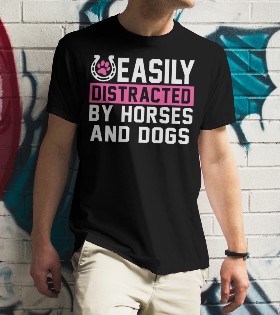 Easily Distracted By Horses And Dogs T-Shirt