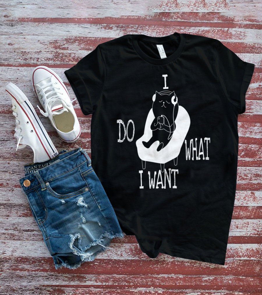 I Do What I Want Cat Listening To Music T-Shirt