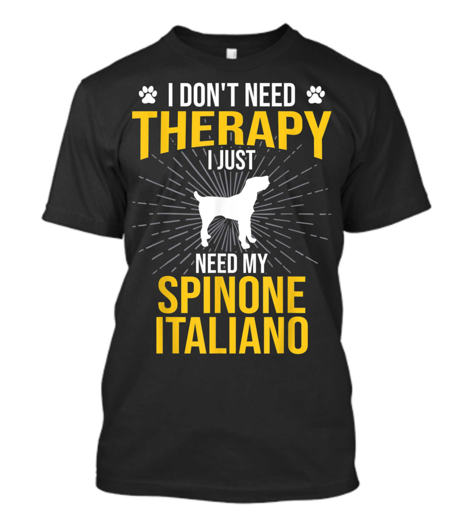 I Don't Need Therapy I Just Need My Spinone Italiano T-Shirt