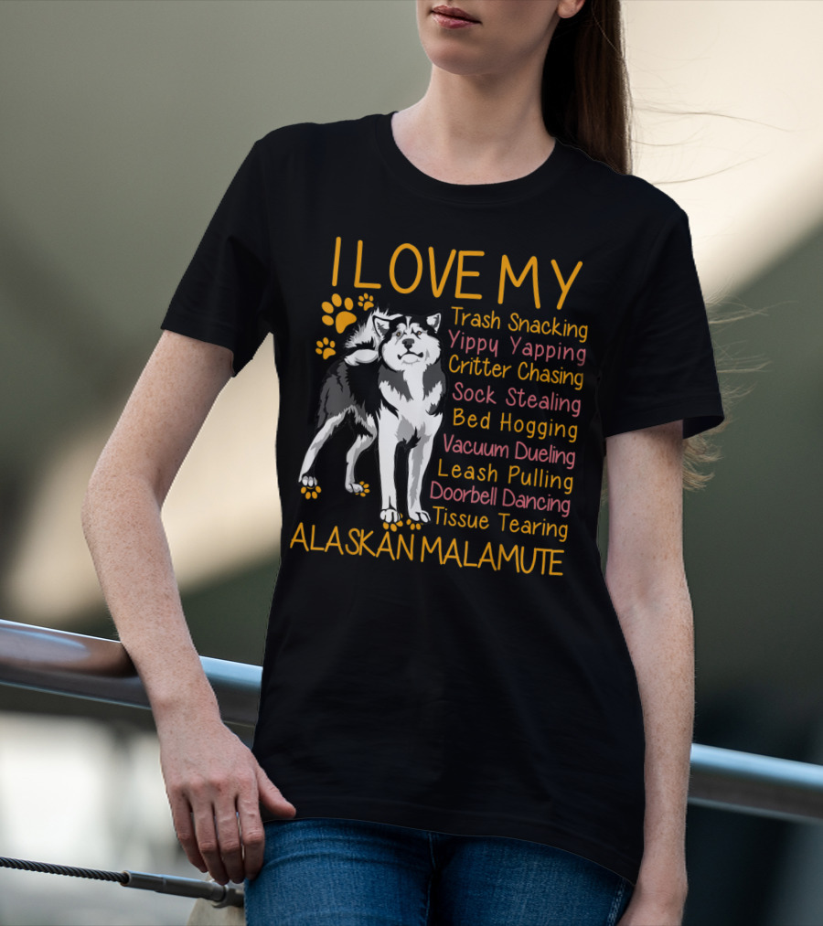 I Love My Trash Snacking Yippy Yapping Critter Chasing Sock Stealing Bed Hogging Vacuum Dueling Leash Pulling Doorbell Dancing Tissue Tearing Alaskan Malamute T-Shirt