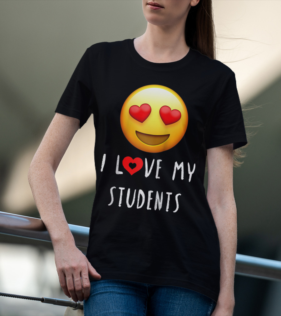 I Love My Students Heart-Eyes Emoji Love T-Shirt